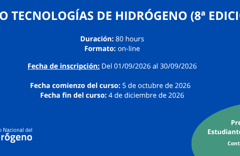 Curso Tecnologías de Hidrógeno 8ª Edición. Formato online y 80 horas de duracción. Inscripciones desde el 1 de septiembre al 30 de septiembre de 2026. Fecha del curso desde el 5 de octubre al 4 de diciembre de 2026. Precio general 350€ y precio para estudiantes o desempleados de 200€